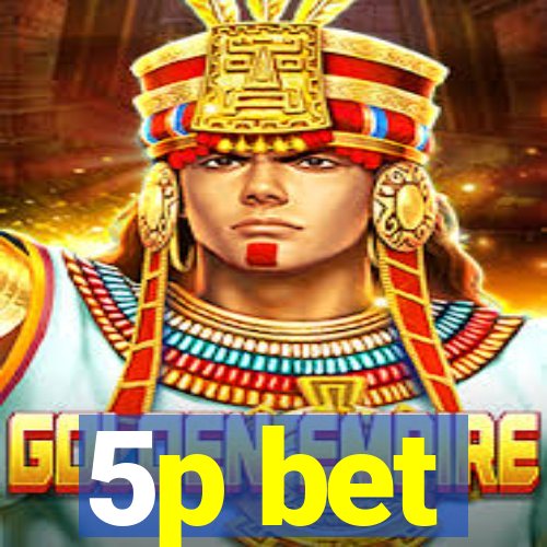 5p bet